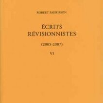 Préface au volume VI de mes Ecrits Révisionnistes (2005-2007)