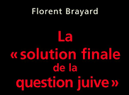 La thèse nullissime de Florent Brayard (lettre à un révisionniste)